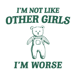 I'm Not Like Other Girls I'm Worse SVG