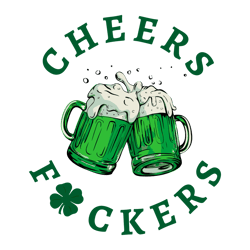 Cheers Fuckers Shamrock Beer SVG