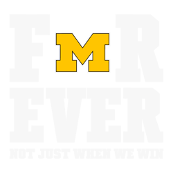 Michigan Football Forever Not Just When We Win SVG