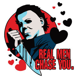 Real Men Chase You Valentines Michael Myers SVG