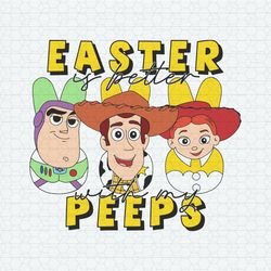 Toy Story Easter Is Better With My Peeps SVG