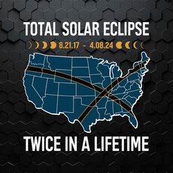 Total Solar Eclipse Twice In A Lifetime SVG