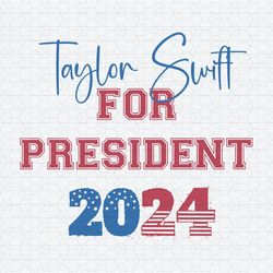 Taylor Swift For President 2024 Funny Election SVG1