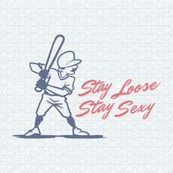 Stay Loose Stay Sexy Phillies Player SVG