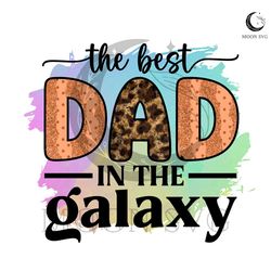 the best dad in the galaxy watercolor sublimation png