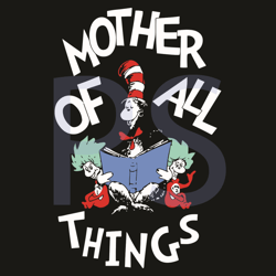 Mother Of All Things Svg, Dr Seuss Svg, The Cat In The Hat Svg, The Things Svg, Thing 1 Thing 2 Svg, Reading Svg, Kid Bo