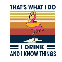 Flamingo Thats What I Do I Drink And I Know Things Svg, Trending Svg, Flamingo Svg, Funny Flamingo Svg, Cute Flamingo Sv