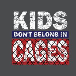 Kid Do Not Belong In Cages Svg, Trending Svg, Kid Svg, Cages Svg, Kid Love, Kid Gifts, Immigration Policy Svg, Protest S