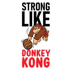 Strong Like Donkey Kong Svg, Trending Svg, Strong Like Svg, Donkey Kong Svg, Kong Svg, Funny Kong Svg, Donkey Svg, Donke