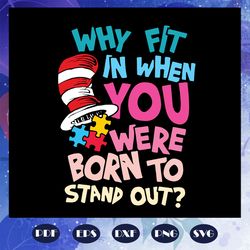 Why fit it when you were born to stand out svg, Dr Seuss svg, dr seuss birthday svg, lego svg, hat svg, the cat in the h