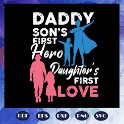 Daddy sons first hero daughters first love svg, fathers day svg, cool dad hero svg, first love svg, bike svg, bike rider