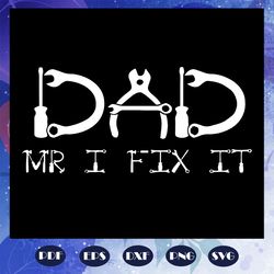 Dad Mr I fix it svg, fathers day svg, father svg, dad life svg, fathers day gift, funny dad svg, gift for dad svg, fathe