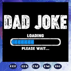 Dad joke loading svg, fathers day svg, papa svg, father svg, dad svg, daddy svg, poppop svg, Files For Silhouette, Files