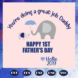 You are doing a great job daddy svg, fathers day svg, papa svg, father svg, dad svg, daddy svg, poppop svg, fathers day