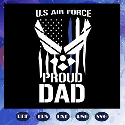 Us air force proud dad svg, dad svg, dad gift, dad shirt, Fathers Day Svg, Gift For Grandpa, Gift For Dad Svg, Gift For