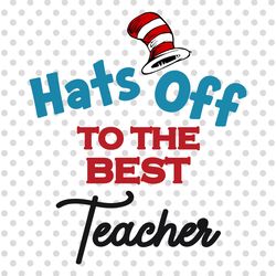hats off to the best teacher png, the cat in the hat png, the thing png, read across america day png, teacher gift png,
