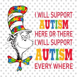 ill support autism here or there ill support autism anywhere png, autism cat in the hat png, autism awareness hat png, s