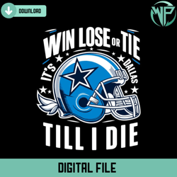 Win Lose Or Tie Its Dallas Til I Die Svg Digital Download