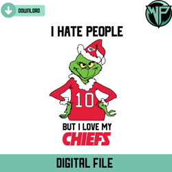 Funny Grinch I Hate People But I Love My Chiefs Svg