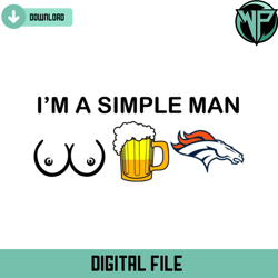 I Am A Simple Man Denver Broncos Svg Digital Download