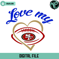 Love My San Francisco 49ers Svg Digital Download