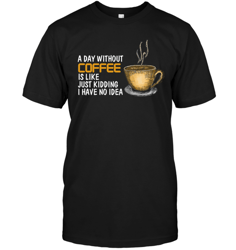 A Day Without Coffee T Shirts, Valentine Gift Shirts, NFL Shirts, Gift For Sport Fan