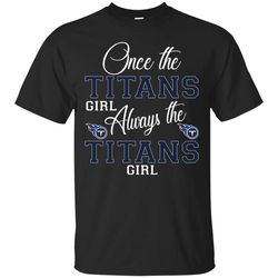 Always The Tennessee Titans Girl T Shirts, Valentine Gift Shirts, NFL Shirts, Gift For Sport Fan