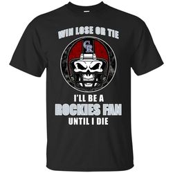 Win Lose Or Tie Until I Die I'll Be A Fan Colorado Rockies Purple T Shirts, Sport T-Shirt, Valentine Gift