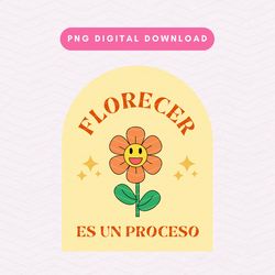Florecer Es Un Proceso PNG, Retro Spanish PNG, Trendy Flower Sublimation Graphic