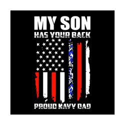 My son has your back proud Navy dad svg, Family Svg, American Dad, Happy Fathers Day SVg, Fathers Day Svg, Daddy Svg, Gi