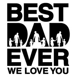 Best Dad Ever We Love You Svg, Fathers Day Svg, Best Dad Svg, Love You Dad, We Love Dad, Son Svg, Daughter Svg, Fathers