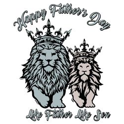 Happy Fathers Day Like Father Like Son Svg, Father Day Svg, Happy Fathers Day, Like Father Svg, Like Son Svg, Lion Famil