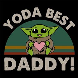 Yoda Best Daddy Svg, Fathers Day Svg, Yoda Svg, Best Daddy Svg, Yoda Best Svg, Yoda Daddy Svg, Fathers Gift Svg, Yodas H