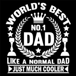 World Best No1 Dad Svg, Fathers Day Svg, Best Dad Svg, Cooler Svg, Dad Number 1 Svg, Crown Svg, King Svg, Father Svg, Ha