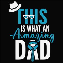This Is What An Amazing Dad Svg, Fathers Day Svg, Amazing Dad Svg, Gentleman Svg, Hat Svg, Glasses Svg, Best Dad Svg, Be