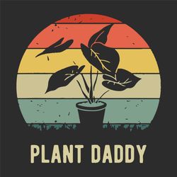 Plant Daddy Svg, Fathers Day Svg, Daddy Svg, Plant Svg, Plant Dad Svg, Planting Svg, Plant Lovers, Papa Svg, Papa Love S