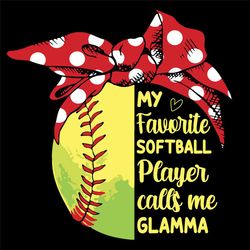 My Favorite Softball Player Calls Me Glamma Svg, Mothers Day Svg, Call Me Glamma Svg, Softball Glamma Svg, Glamma Svg, S