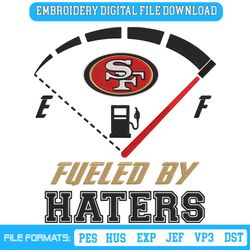 Digital Fueled By Haters San Francisco 49ers Embroidery Design File