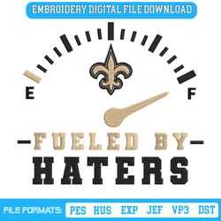 Funny New Orleans Saints Fueled By Haters Embroidery Design