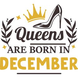 Queens Are Born In December, Birthday Svg, Born In December Svg, Queen Svg, Queen Birthday, December Girl Svg, Born In D
