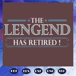 The legend has retired, Trending Svg, Retirement Shirt, Retirement Gifts, Gift Shirt For Retired, Funny Retirement Gifts