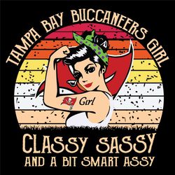 Tampa Bay Buccaneers Girl Classy Sassy And A Bit Smart Assy Svg, Sport Svg, Classy Sassy Svg, Tampa Bay Buccaneers Girl