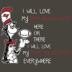 I Will Love My Tampa Bay Buccaneer Everywhere Svg, Sport Svg, Dr Seuss Svg, Grinch Svg, Tampa Bay Buccaneer Football Tea