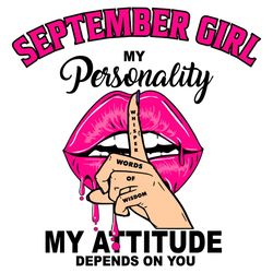 September Girl My Personality My Attitude Depends On You, Birthday Svg, Birthday Gift, Girl Birthday Svg, September Girl