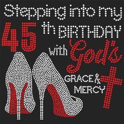 Stepping Into My 45th Birthday With Gods Space And Mercy Svg, Birthday Svg, 45th Birthday Svg, Turning 45 Svg, 45 Years