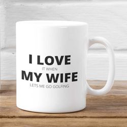 golfing mug, golfing gift for men, funny golfing mugs, unique husband gift, present for men, i love my wife mug