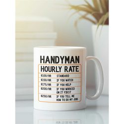 Handyman Gifts, Handyman Mug, Handyman Hourly Rate Mug, Funny Handy Man Coffee Cup, Gift Idea for Jack of all Trades Dad