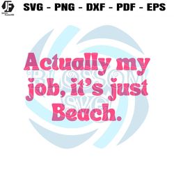 Actually My Job Its Just Beach SVG Beachy Vibe SVG Cricut File