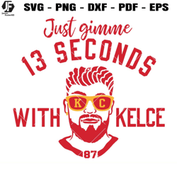 13 Seconds with Kelce Svg, Kansas City Svg, Football Svg
