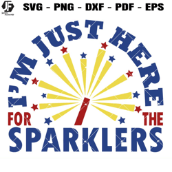 I'm Just Here For The Sparklers Svg, Firework 4th of July